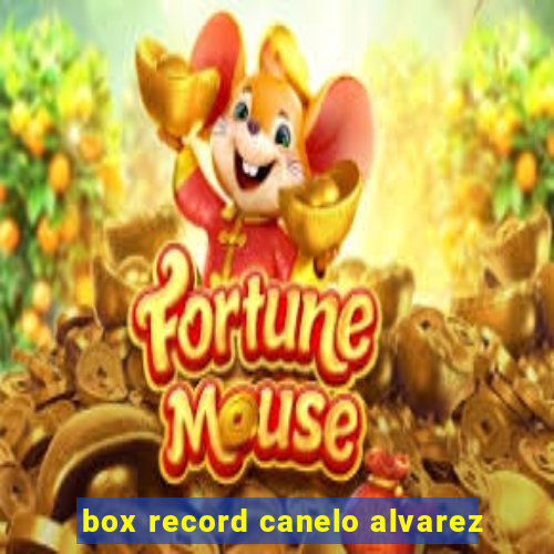 box record canelo alvarez